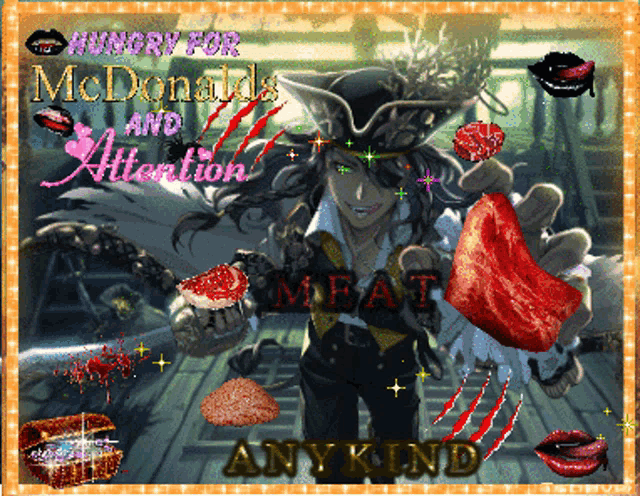 a pirate holding a piece of meat with the words " hungry for mcdonalds and attention "