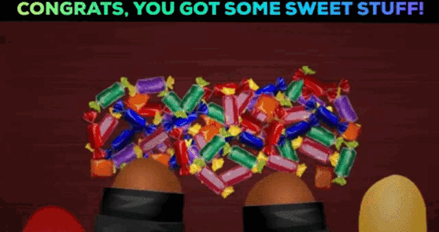 congratulations you got some sweet stuff is written above a pile of candy