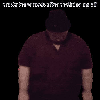 a pixelated image of a man with the words crusty tenor mods after declining my gif above him