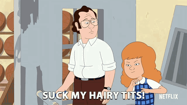 a cartoon character says " suck my hairy tits " next to another character