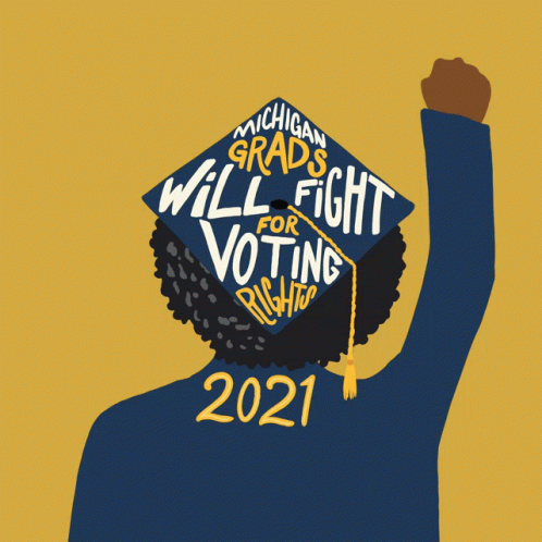 Michigan Grads Will Fight For Voting Rights2021 Graduation GIF