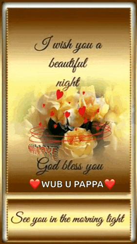 a greeting card that says `` i wish you a beautiful night god bless you wub u pappa ''