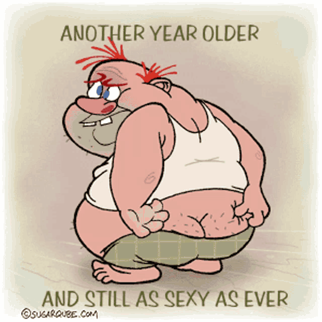 another year older and still as sexy as ever cartoon