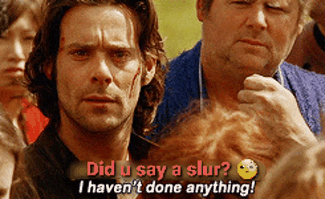 a man in a crowd says " did u say a slur ? i haven 't done anything "