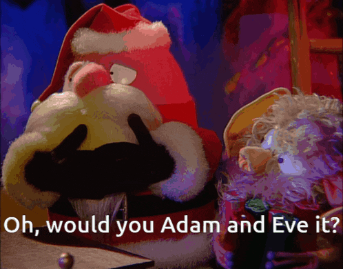 a cartoon character says " oh would you adam and eve it " next to a stuffed animal