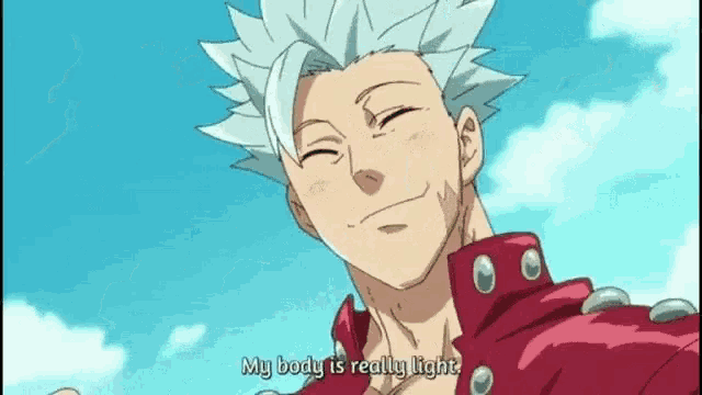 ban from the seven deadly sins is smiling and says his body is really light
