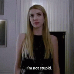 Emma Roberts Im Not Stupid GIF - Emma Roberts Im Not Stupid Stupid GIFs