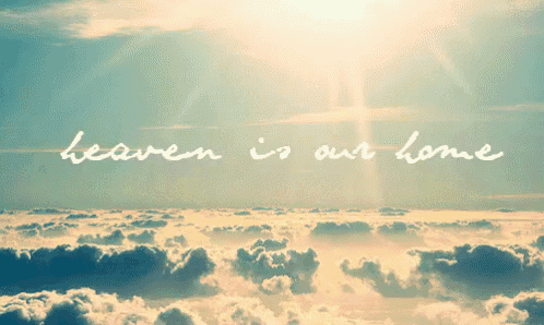 heaven is our home is written in white on a cloudy sky