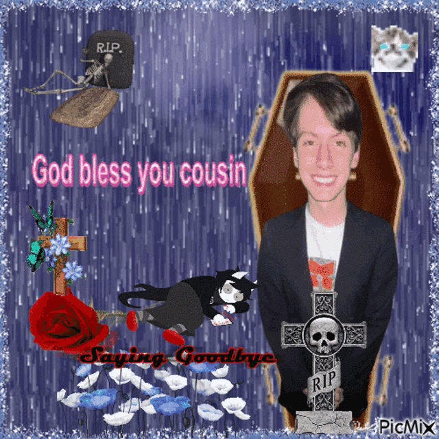 a picture of a man in a coffin with the words god bless you cousin