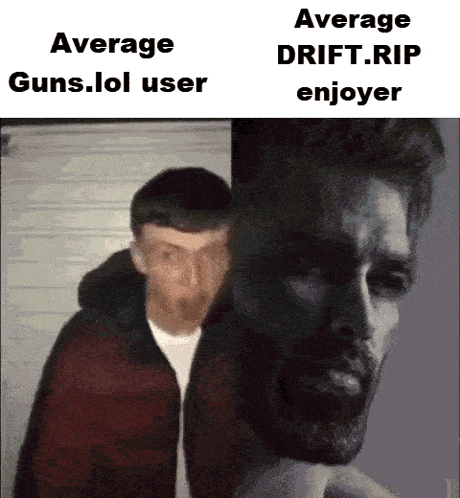 a meme that says average guns lol user and average drift rip enjoyer