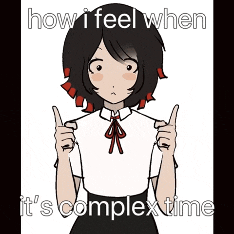 a cartoon of a girl with the words how i feel when it 's complex time on the bottom