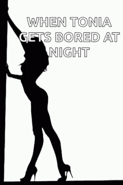 a silhouette of a woman leaning against a pole with the text when tonia gets bored at night