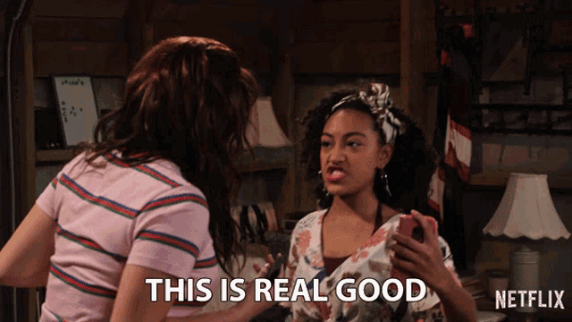a netflix ad shows two girls having an argument and says " this is real good "