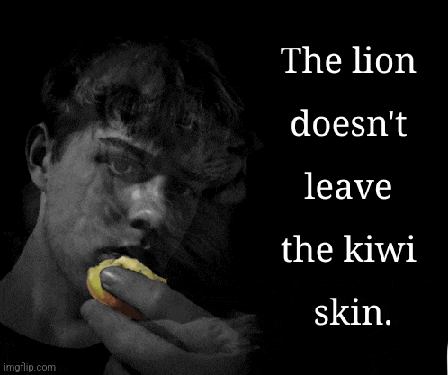 the lion does n't leave the kiwi skin is written on a black background