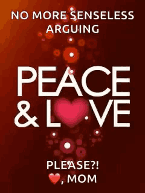 a poster that says no more senseless arguing peace & love