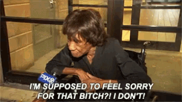 a woman in a wheelchair says i 'm supposed to feel sorry for that bitch ?