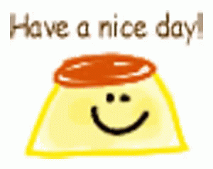 Have A Nice Day Pudding GIF - Have A Nice Day Pudding GIFs