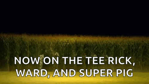 a corn field with the words now on the tee rick ward and super pig above it