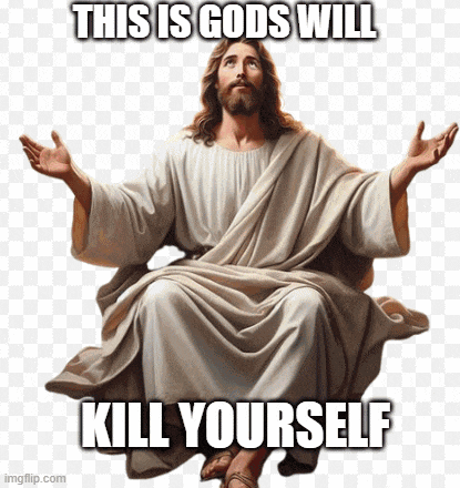 a picture of jesus with a caption that says this is gods will kill yourself