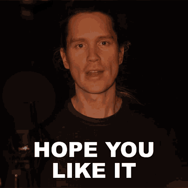 a man says hope you like it in front of a black background