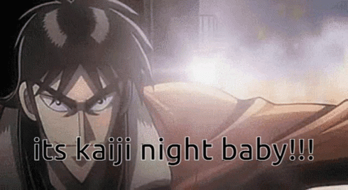 Kaiji Kaiji Night GIF - Kaiji Kaiji Night Its Kaiji Night Baby GIFs