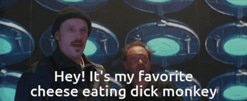 a man says " hey it 's my favorite cheese eating dick monkey " while another man looks on