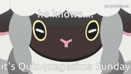 a cartoon of a sheep with the words he knows it 's quinquagesima sunday