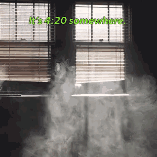 a smoke filled room with the words " it 's 4:20 somewhere "