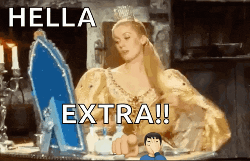 a cartoon of a woman looking at herself in a mirror with the words " hella extra " above her