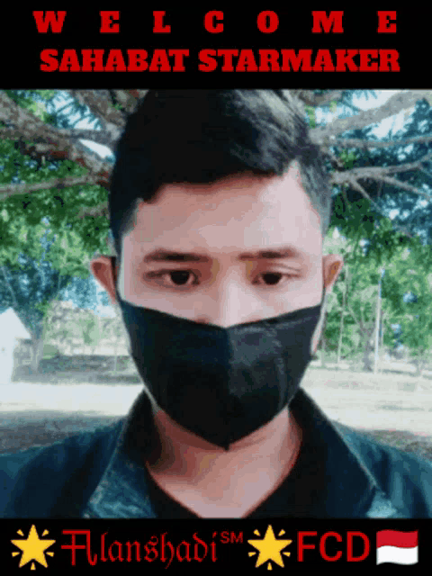 a man wearing a black mask with the words welcome sahabat starmaker on the top