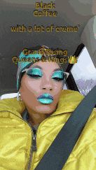 a woman wearing a yellow jacket and blue lipstick says black coffee with a lot of creame