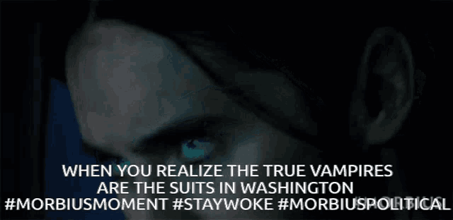a close up of a man 's face with the caption when you realize the true vampires
