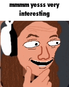 a cartoon of a man wearing headphones and smiling with the words mmmm yesss very interesting below him .