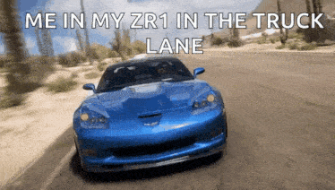 a blue sports car is driving down a desert road with the words me in my zr1 in the truck lane