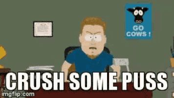a cartoon of a man sitting at a desk with the words crush some puss