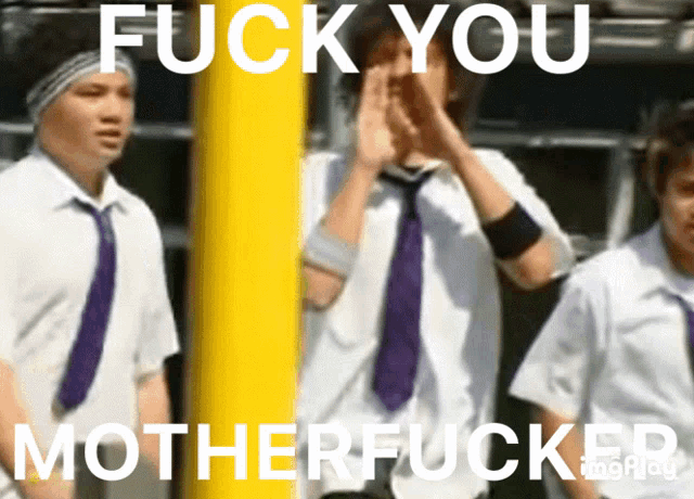 a group of boys standing next to each other with the words " fuck you motherfucker " on the bottom