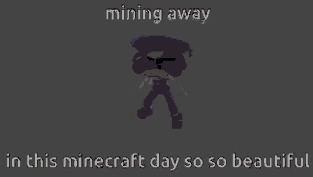 a pixel art of a person walking with the words mining away in this minecraft day so so beautiful