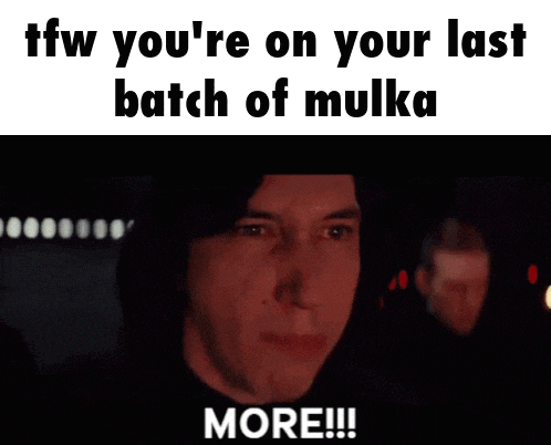 a meme of a man screaming with the words " ffw you 're on your last batch of mulka more "