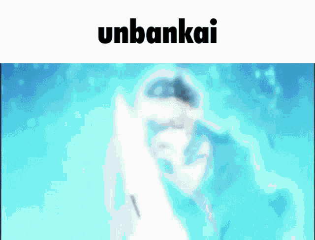 a blurred image of a person with the word unbankai on the bottom