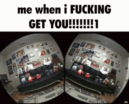 a fisheye view of a living room with the words me when i fucking get you