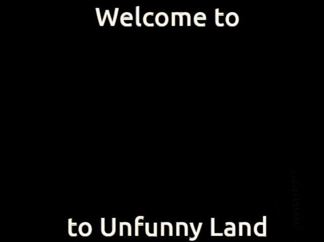 a sign that says welcome to unfunny land next to a city