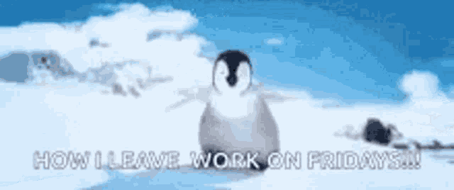 two penguins are standing in the snow with the words `` how i leave work on fridays '' written on the bottom .