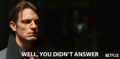 Well You Didnt Answer GIF - Well You Didnt Answer Tell Me More GIFs