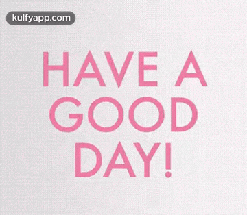 have a good day written in pink on a white background