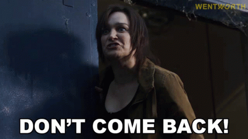 Dont Come Back Franky Doyle GIF - Dont Come Back Franky Doyle Wentworth GIFs