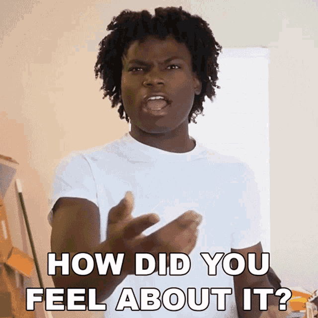 a man in a white shirt is making a funny face and asking how did you feel about it