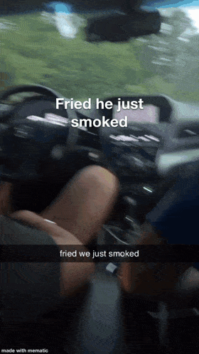 fried he just smoked fried we just smoked written on a picture