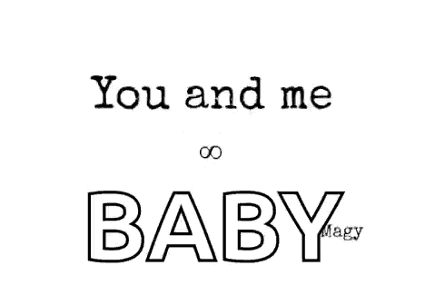 a black and white infinity symbol with the words `` you and me baby '' written inside of it