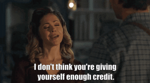 a woman says i don t think you re giving yourself enough credit