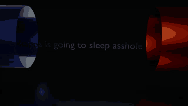 a blue and red tube with the words happiness is going to sleep asshole written on it